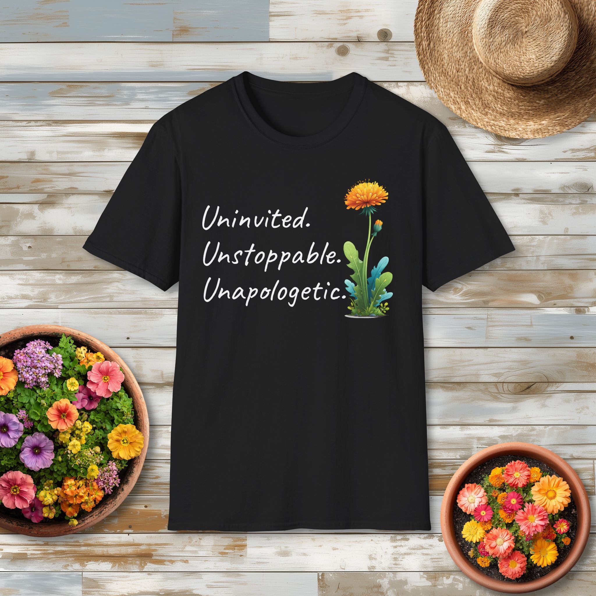 Uninvited Unstoppable Unapologetic Dandelion Tee