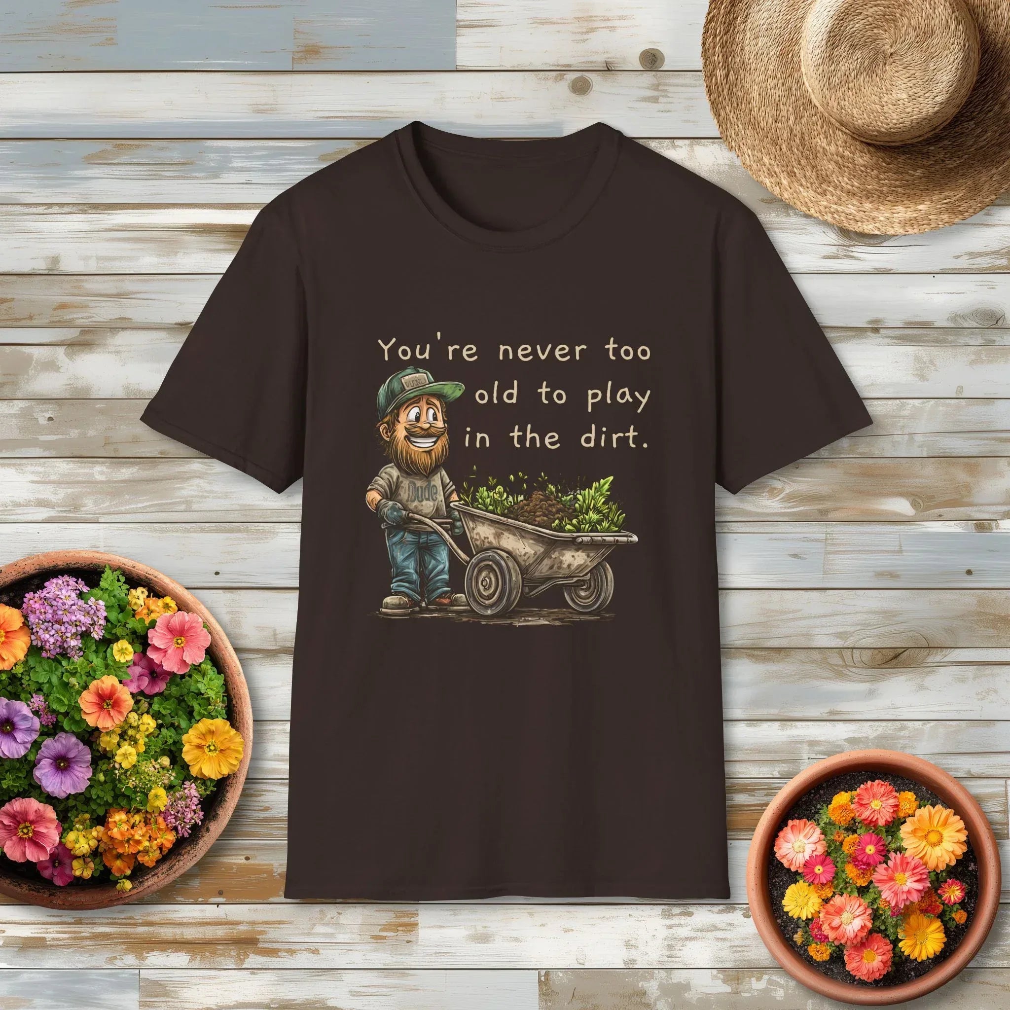 Never Too Old to Play in the Dirt Dude Garden Shirt