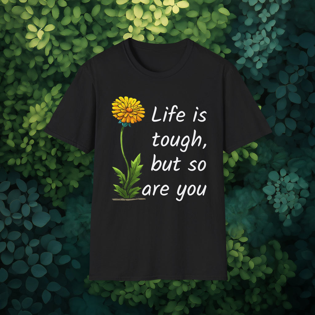 Life is Tough Motivational T-Shirt for Garden Lovers