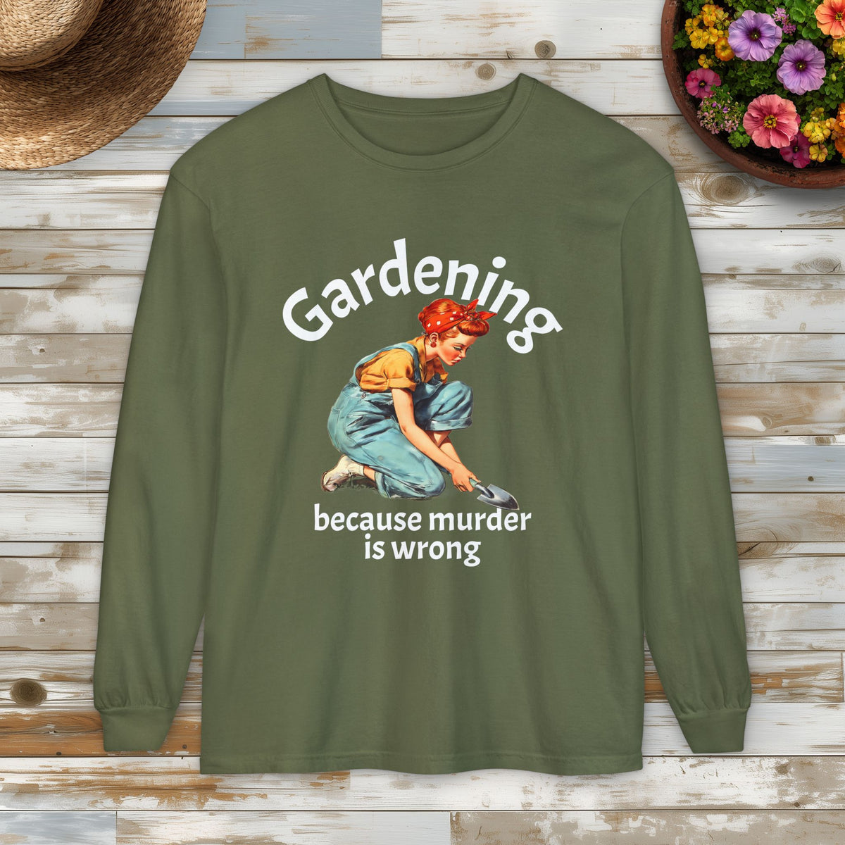 Gardening Because Murder Is Wrong Long Sleeve Tee