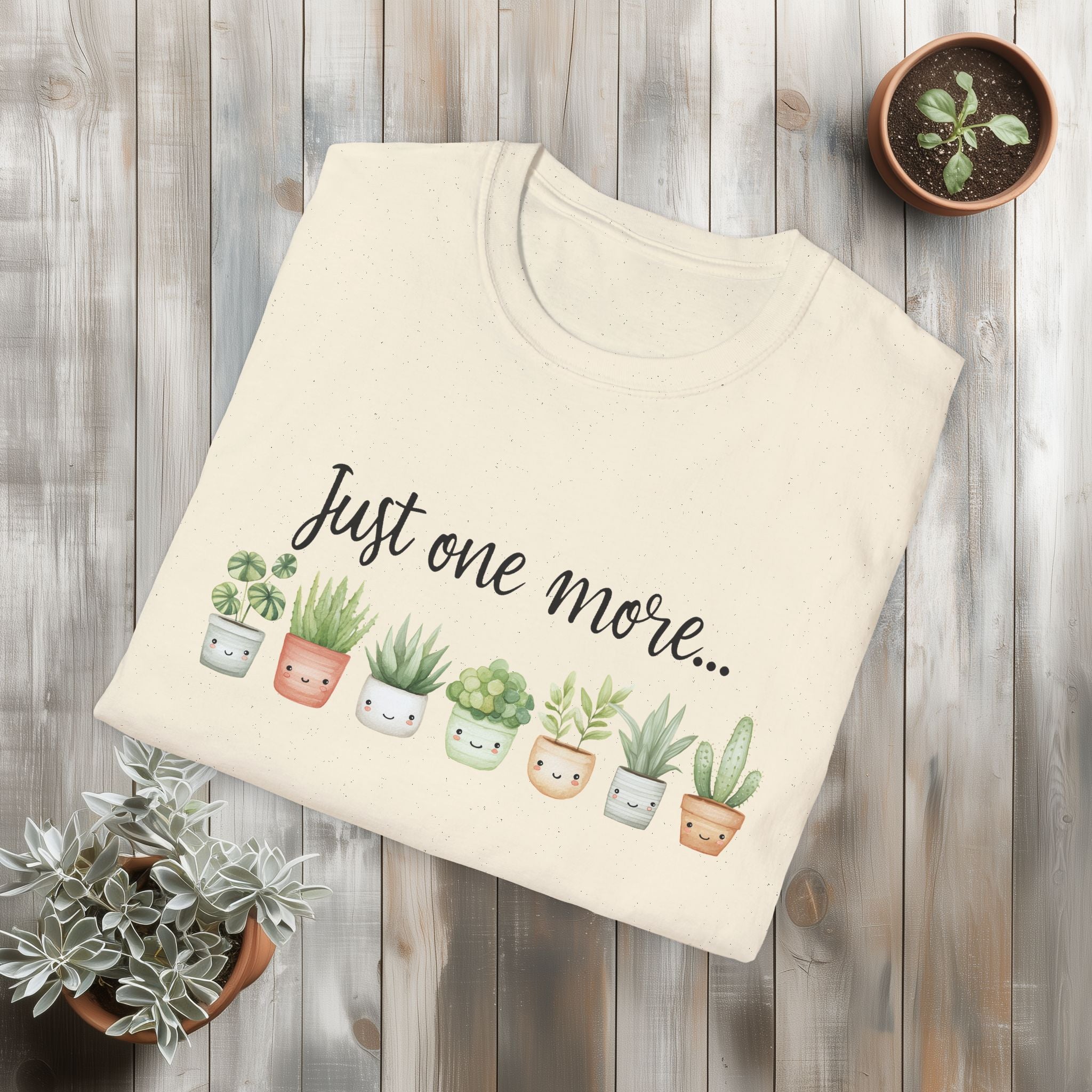 Just One More… Funny Plant Shirt for Plant Parents