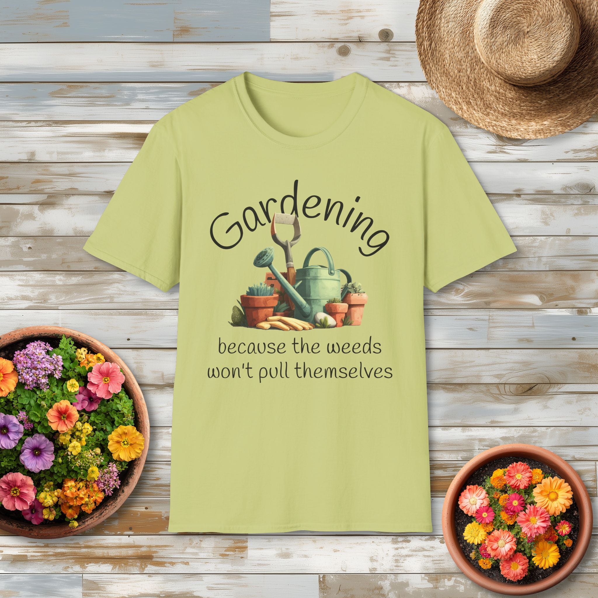 Because the Weeds Won't Pull Themselves T-Shirt for Backyard Gardeners