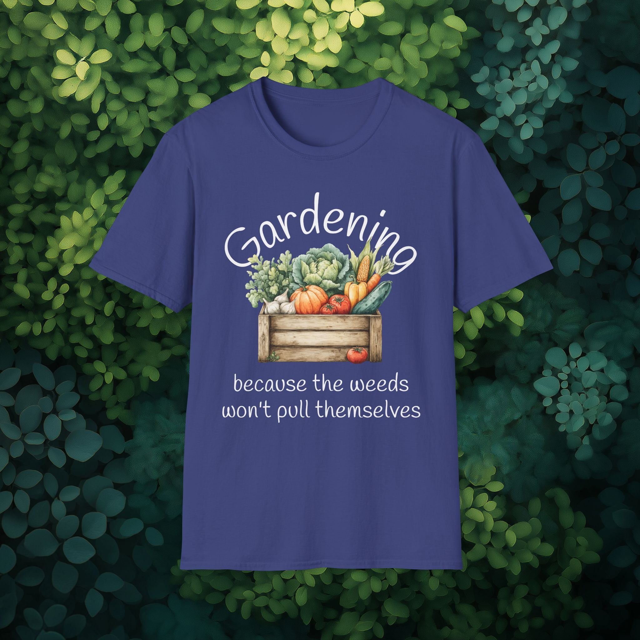 Because the Weeds Won't Pull Themselves T-Shirt for Gardeners