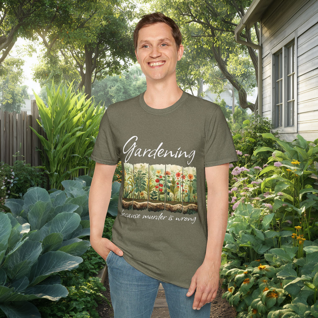 Because Murder is Wrong Sarcastic T-Shirt for Gardeners