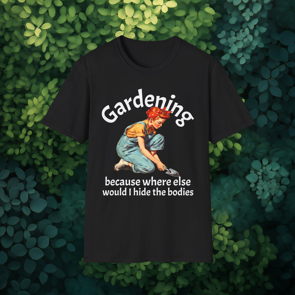 Gardening Dark Humor T-Shirt – Hide the Bodies Edition