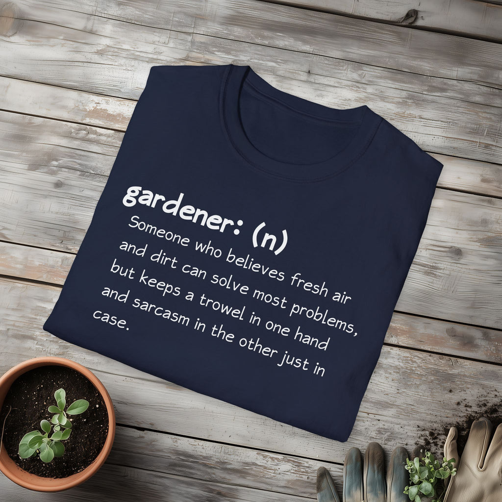 Gardener Definition, Trowel and Sarcasm, Sassy T-Shirt