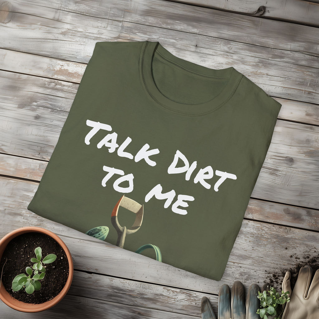 Talk Dirt to Me T-shirt for Garden Lovers