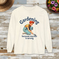 Gardening Because Murder Is Wrong Long Sleeve Tee