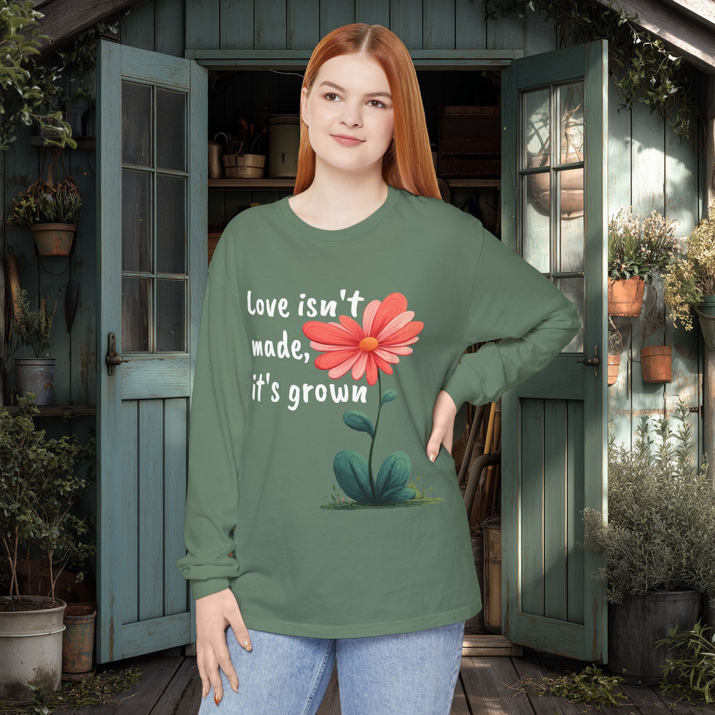 Love Isn't Made, It's Grown Long Sleeve Tee