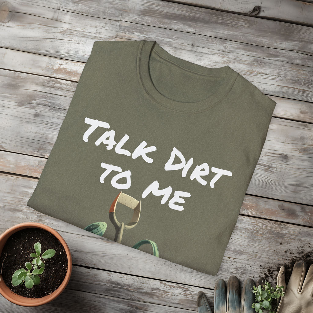 Talk Dirt to Me T-shirt for Garden Lovers