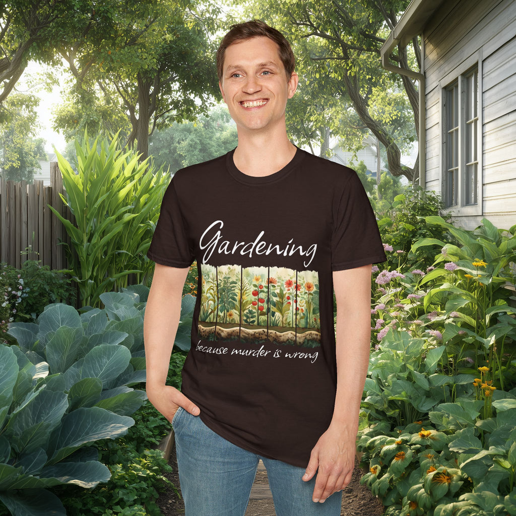 Because Murder is Wrong Sarcastic T-Shirt for Gardeners