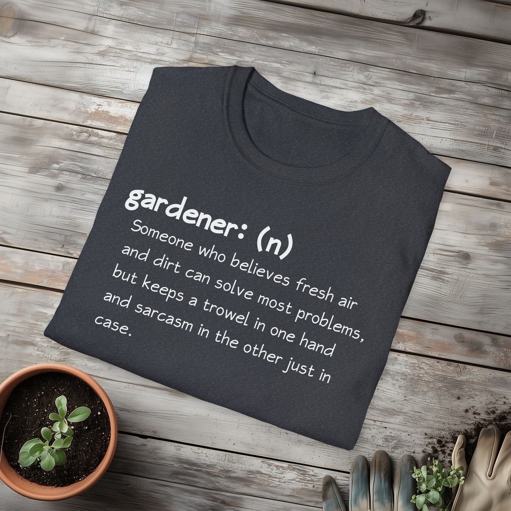 Gardener Definition, Trowel and Sarcasm, Sassy T-Shirt