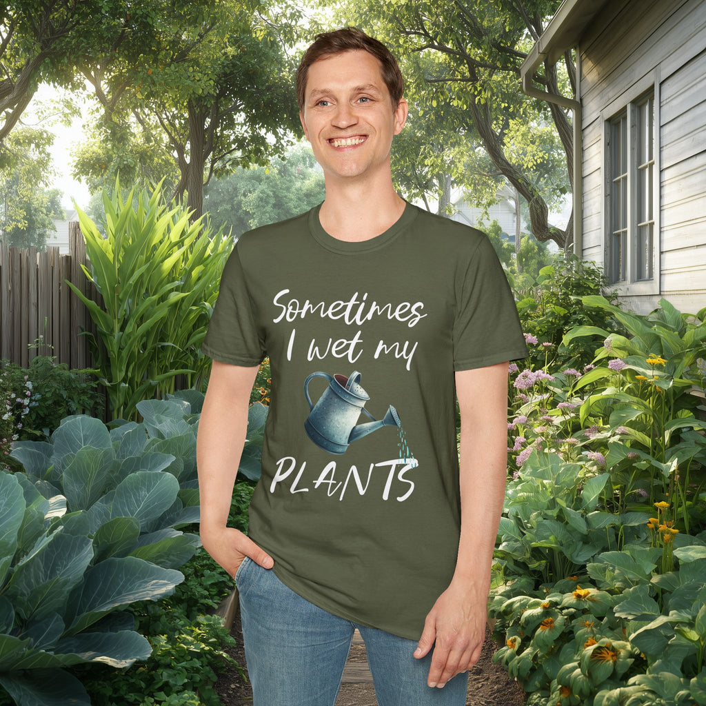 Sometimes I Wet My Plants T-Shirt for Gardeners