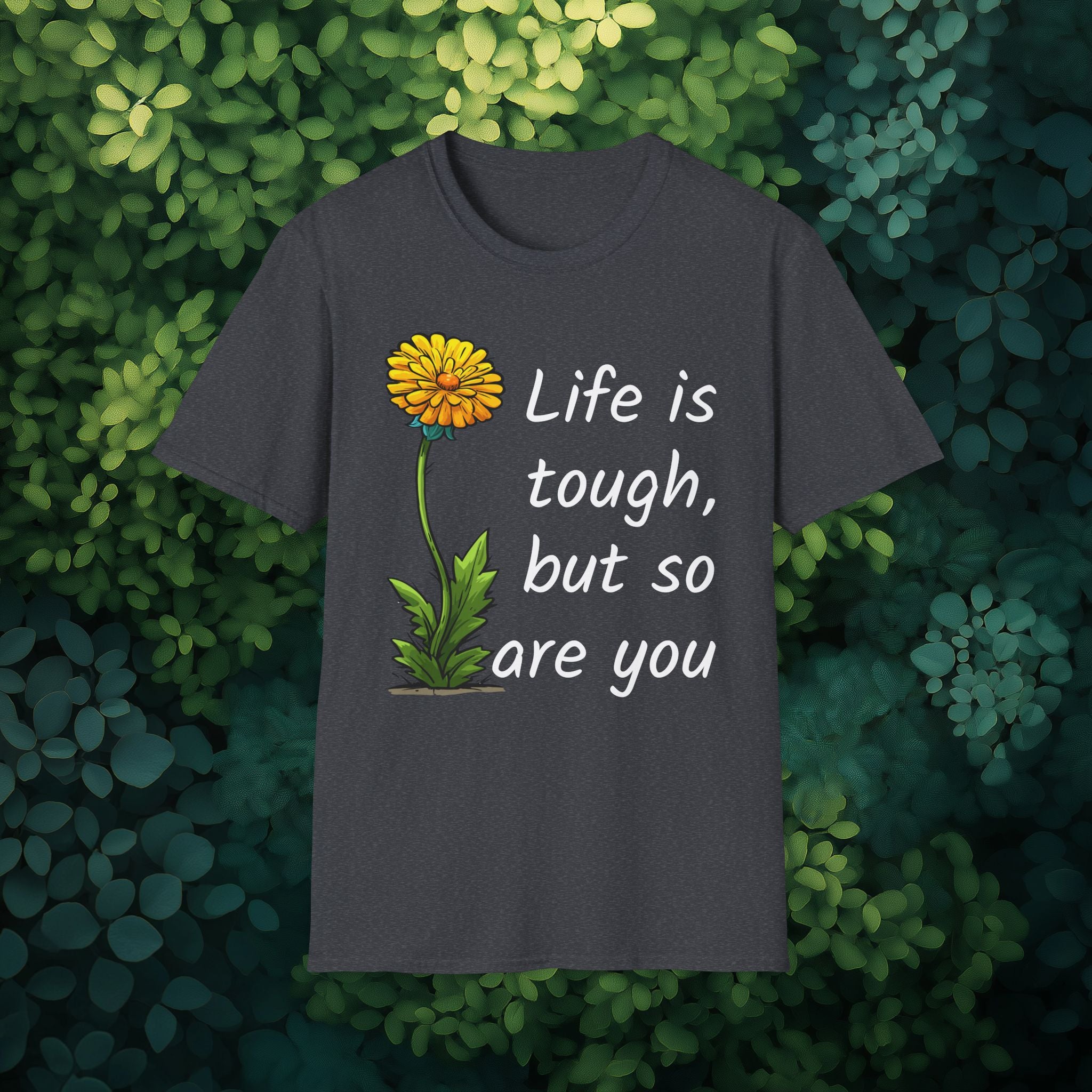 Life is Tough Motivational T-Shirt for Garden Lovers