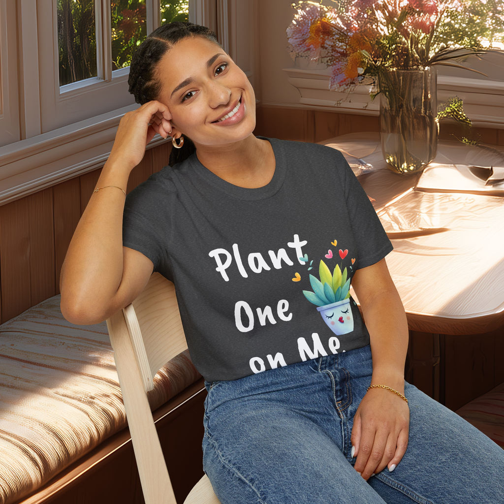 Plant One on Me T-shirt