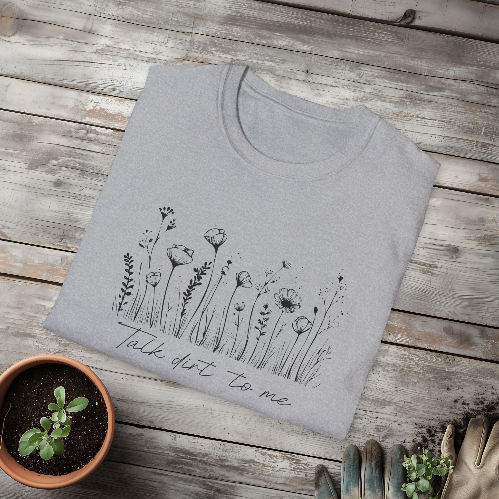 Talk Dirt to Me T-Shirt for Gardeners