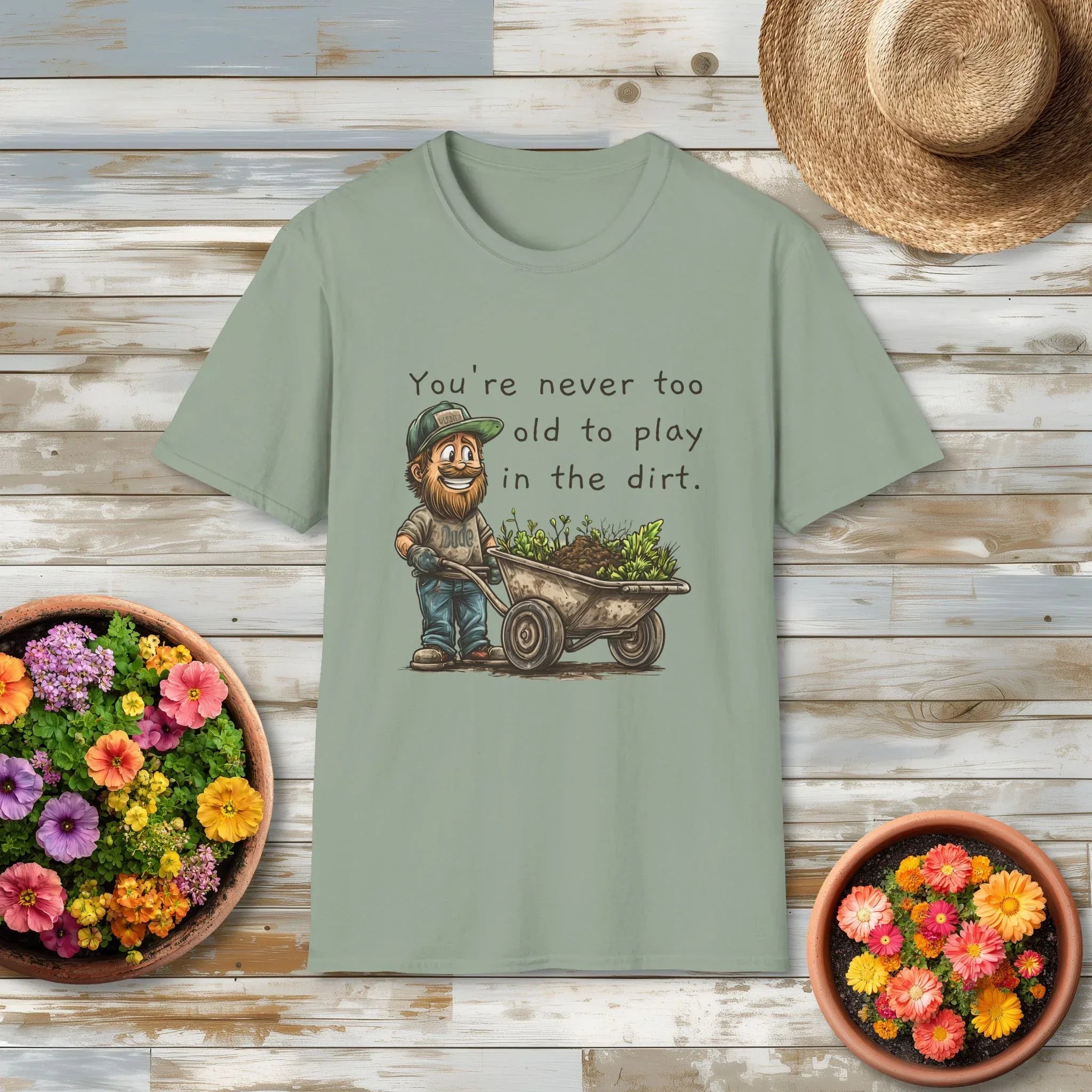 Never Too Old to Play in the Dirt Dude Garden Shirt