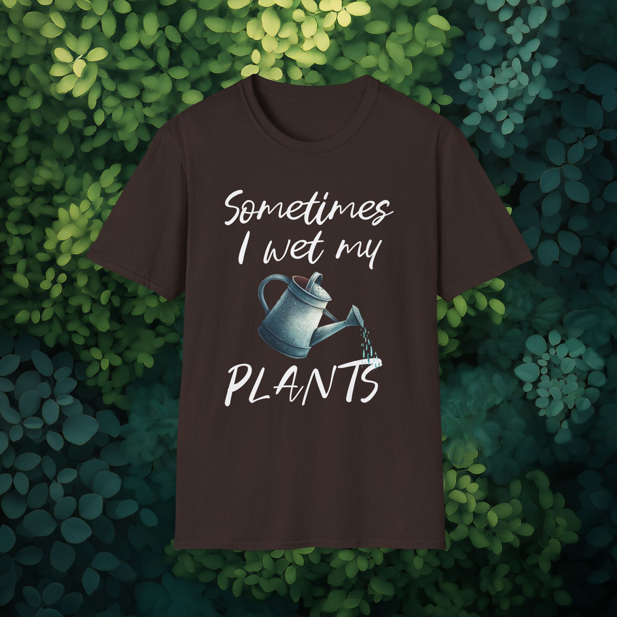 Sometimes I Wet My Plants T-Shirt for Gardeners