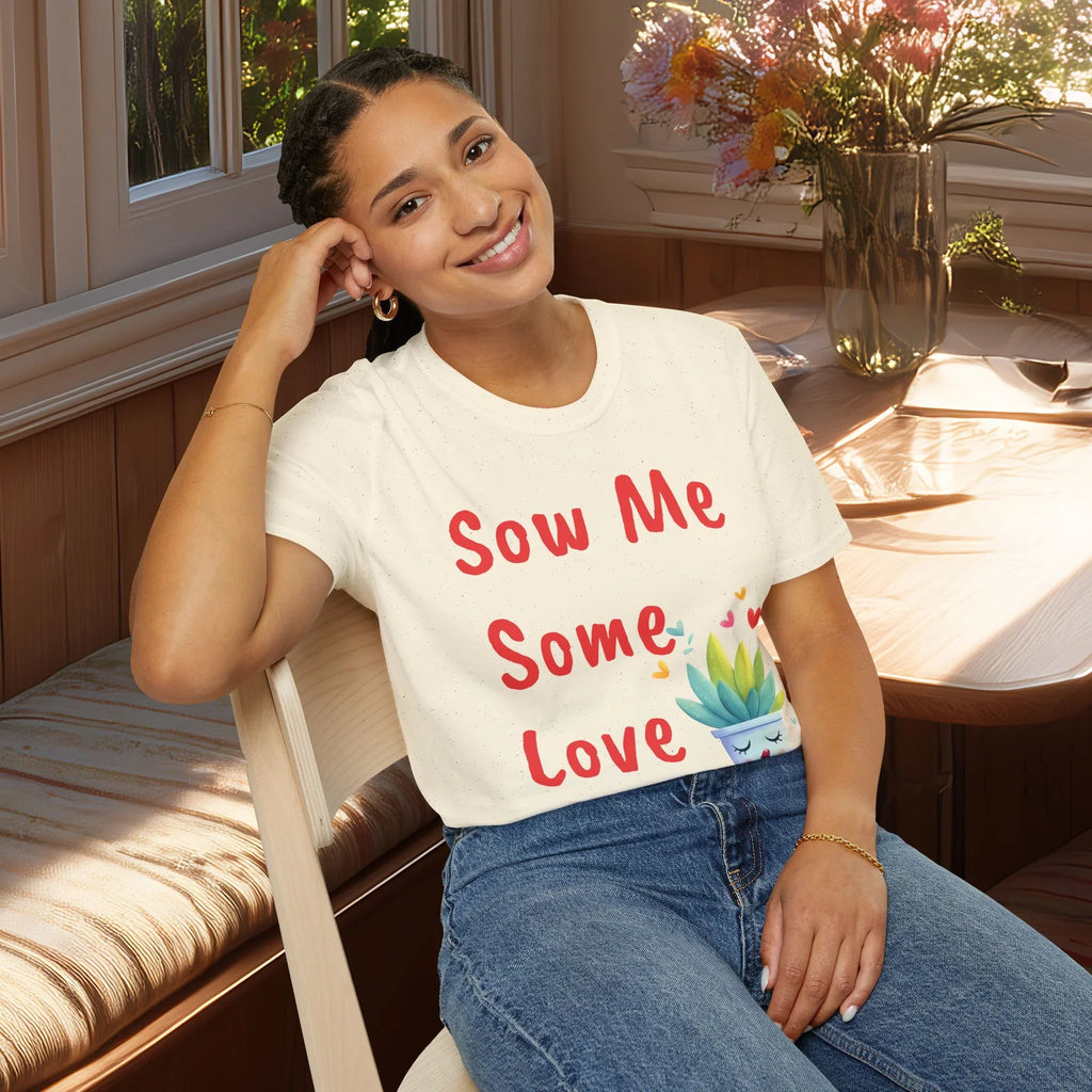 Sow Me Some Love Punny Plant T-shirt