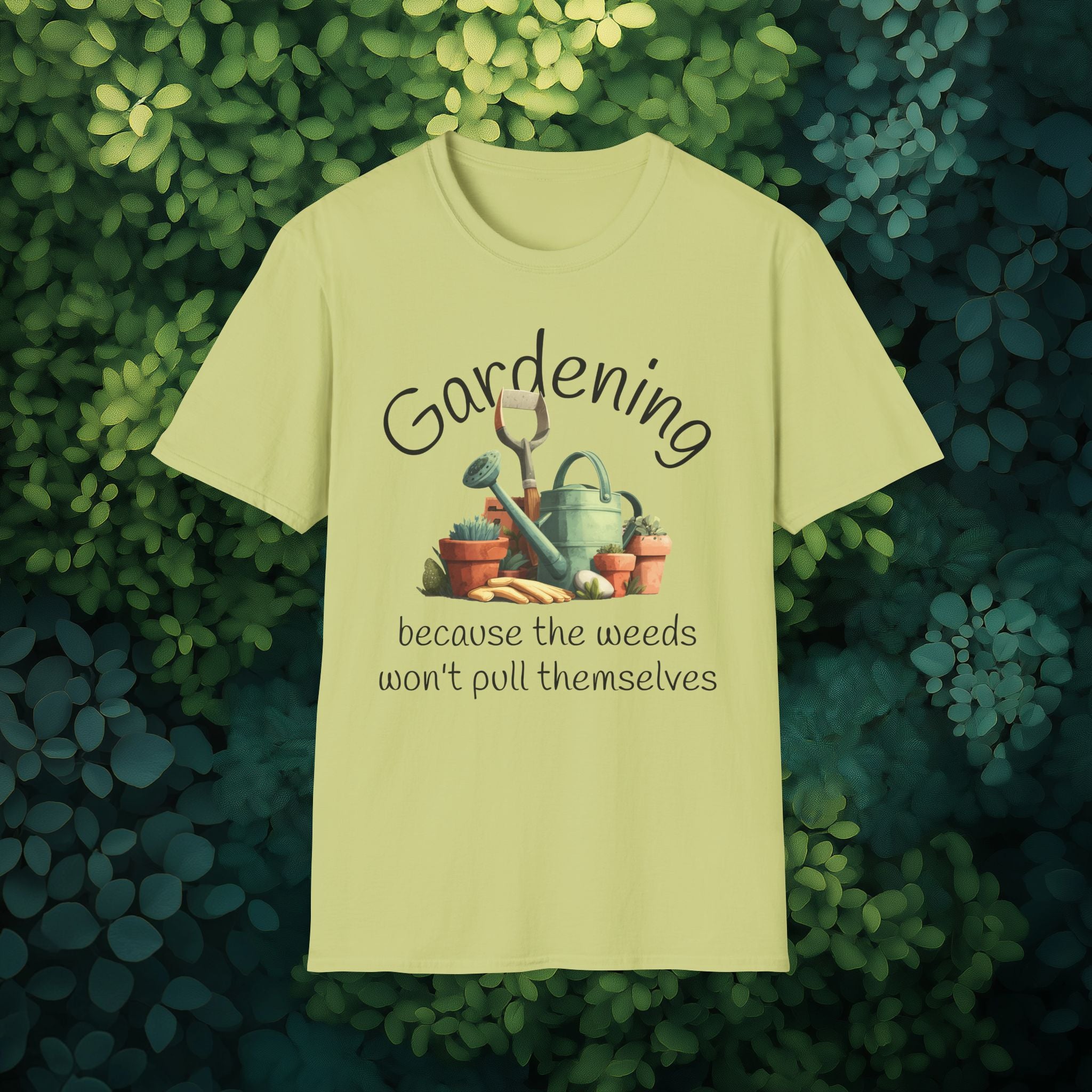 Because the Weeds Won't Pull Themselves T-Shirt for Backyard Gardeners