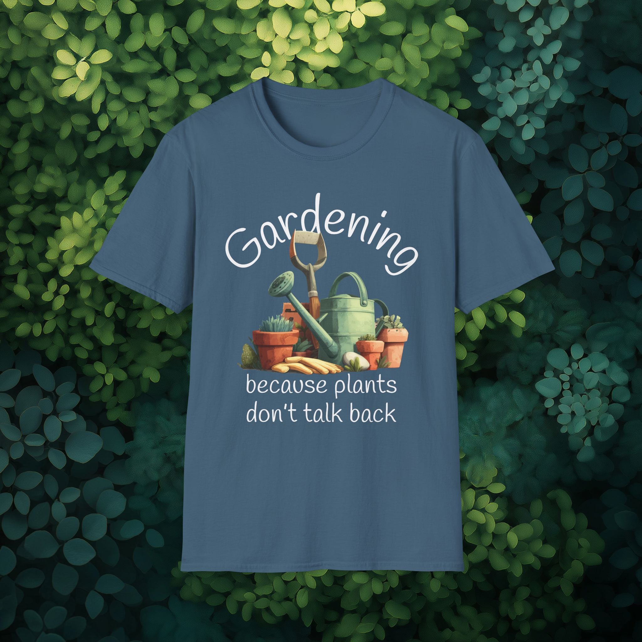 Gardening Because Plants Don't Talk Back T-Shirt