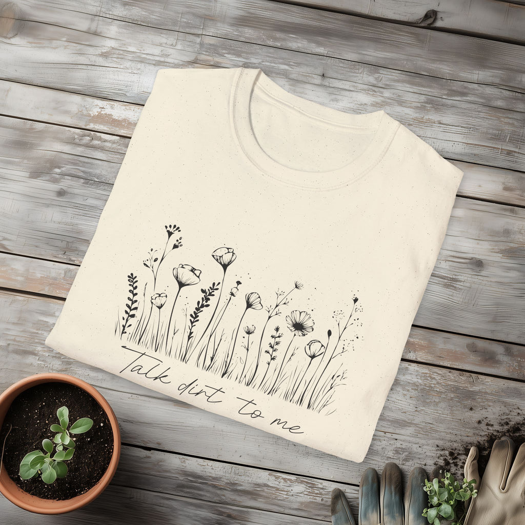 Talk Dirt to Me T-Shirt for Gardeners