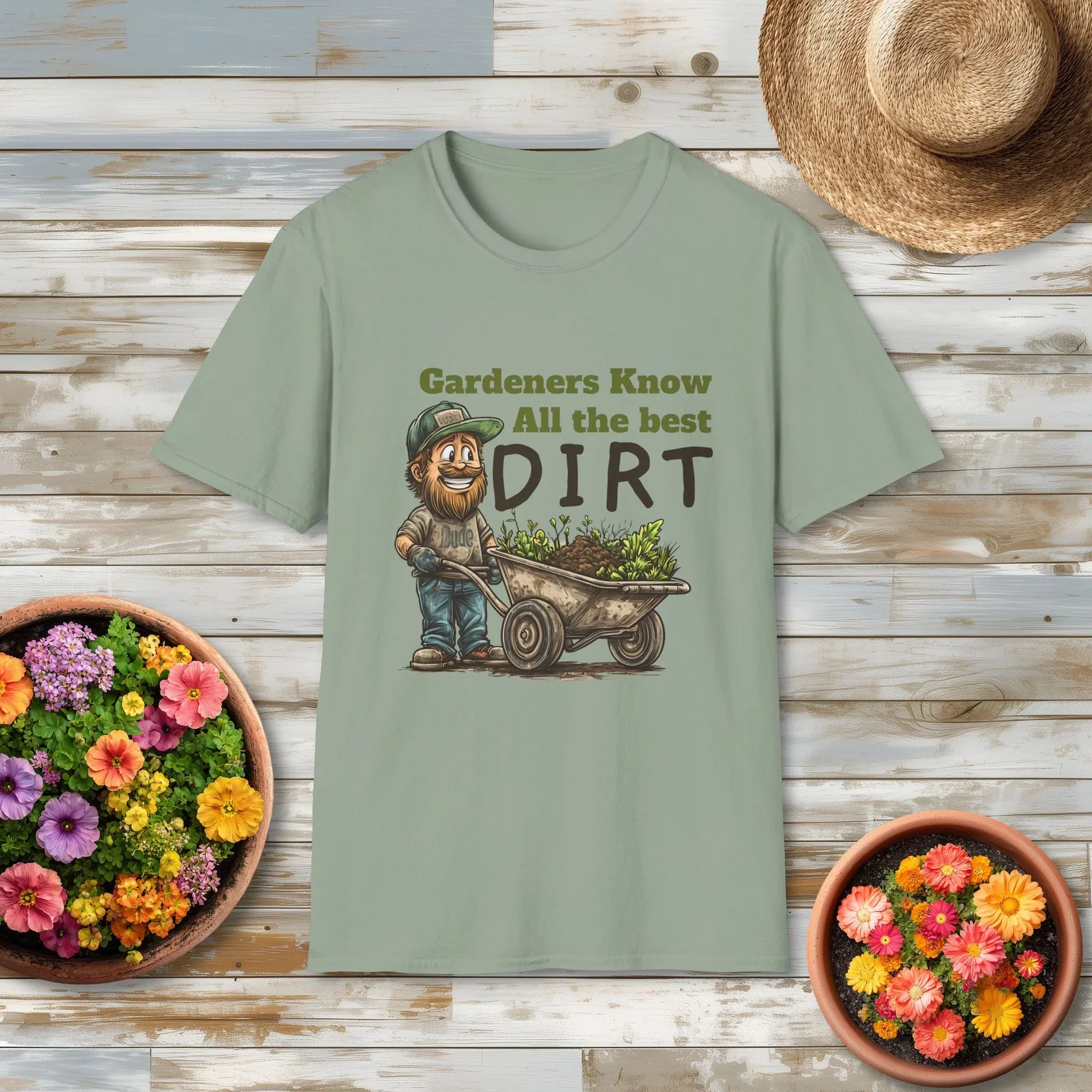 Gardeners Know All the Best Dirt Shirt