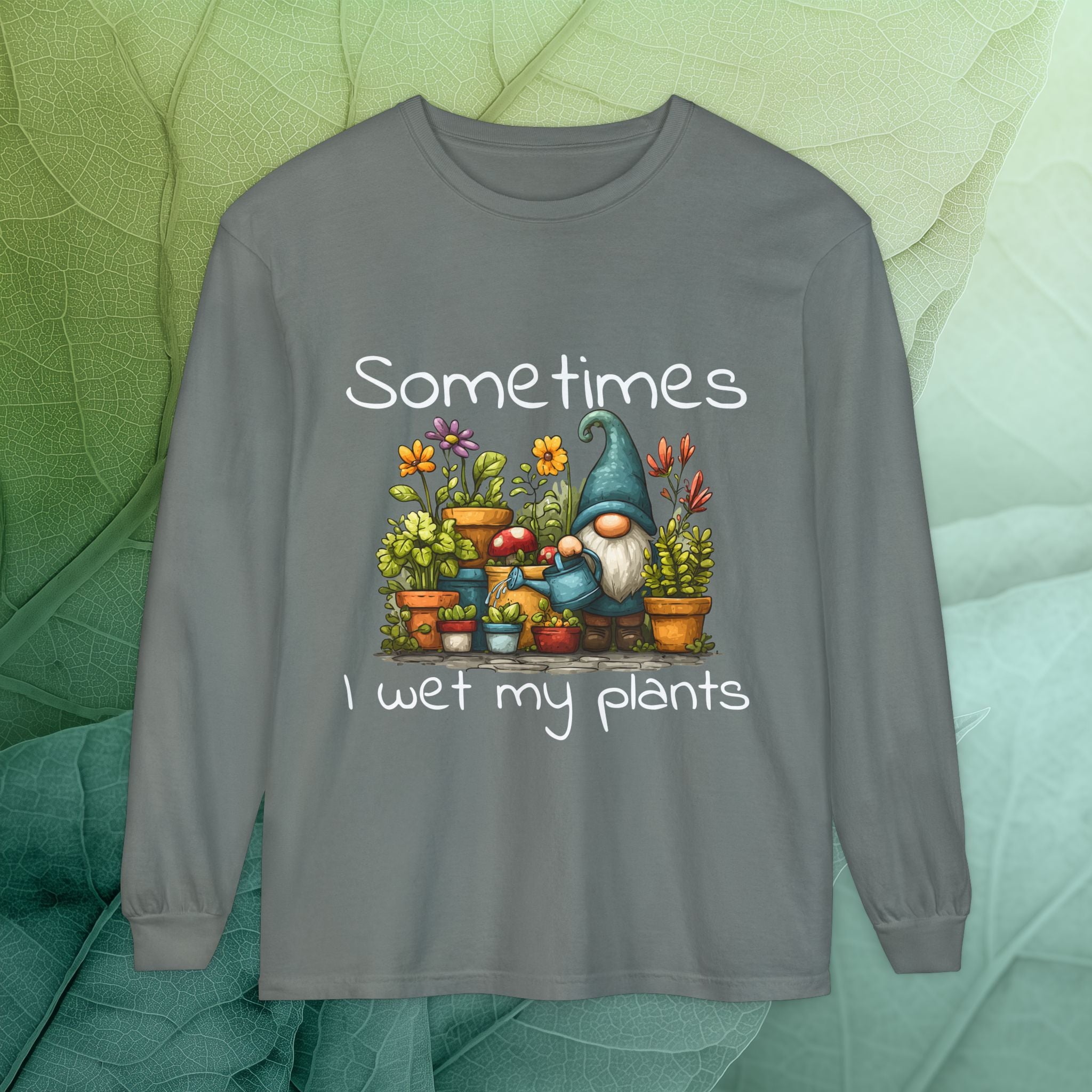 Sometimes I wet my plants Gnome Long Sleeve Tee