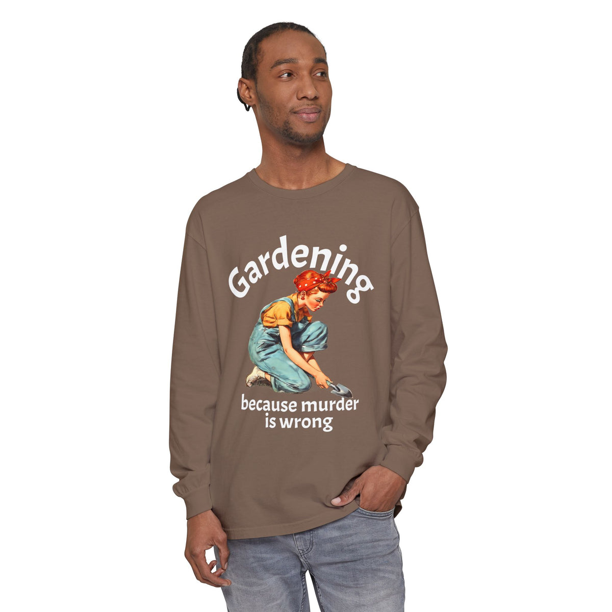 Gardening Because Murder Is Wrong Long Sleeve Tee