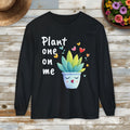 Plant One on Me Long Sleeve T-Shirt
