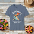Nostalgic Gardening T-Shirt - Because Patience Grows Here