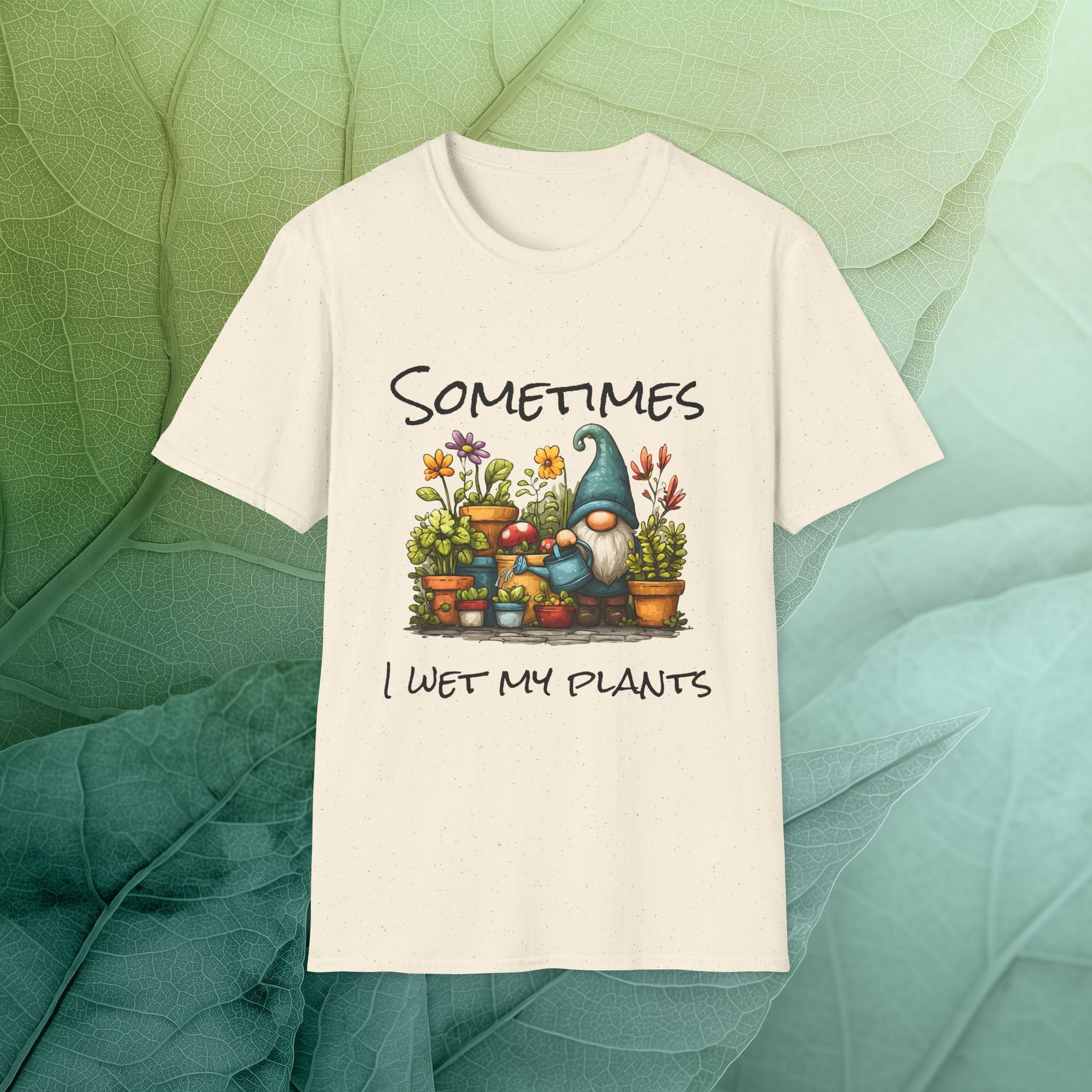 Sometimes I Wet My Plants Garden Gnome T-Shirt