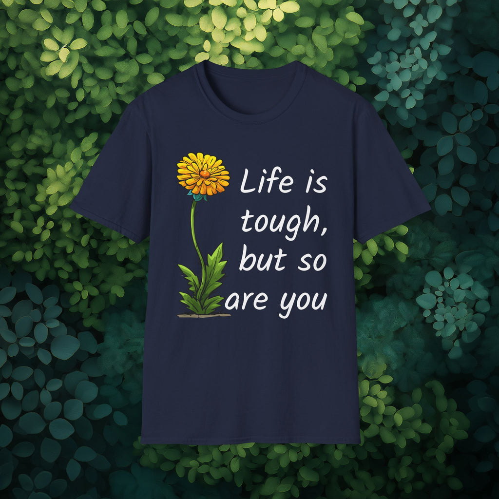 Life is Tough Motivational T-Shirt for Garden Lovers