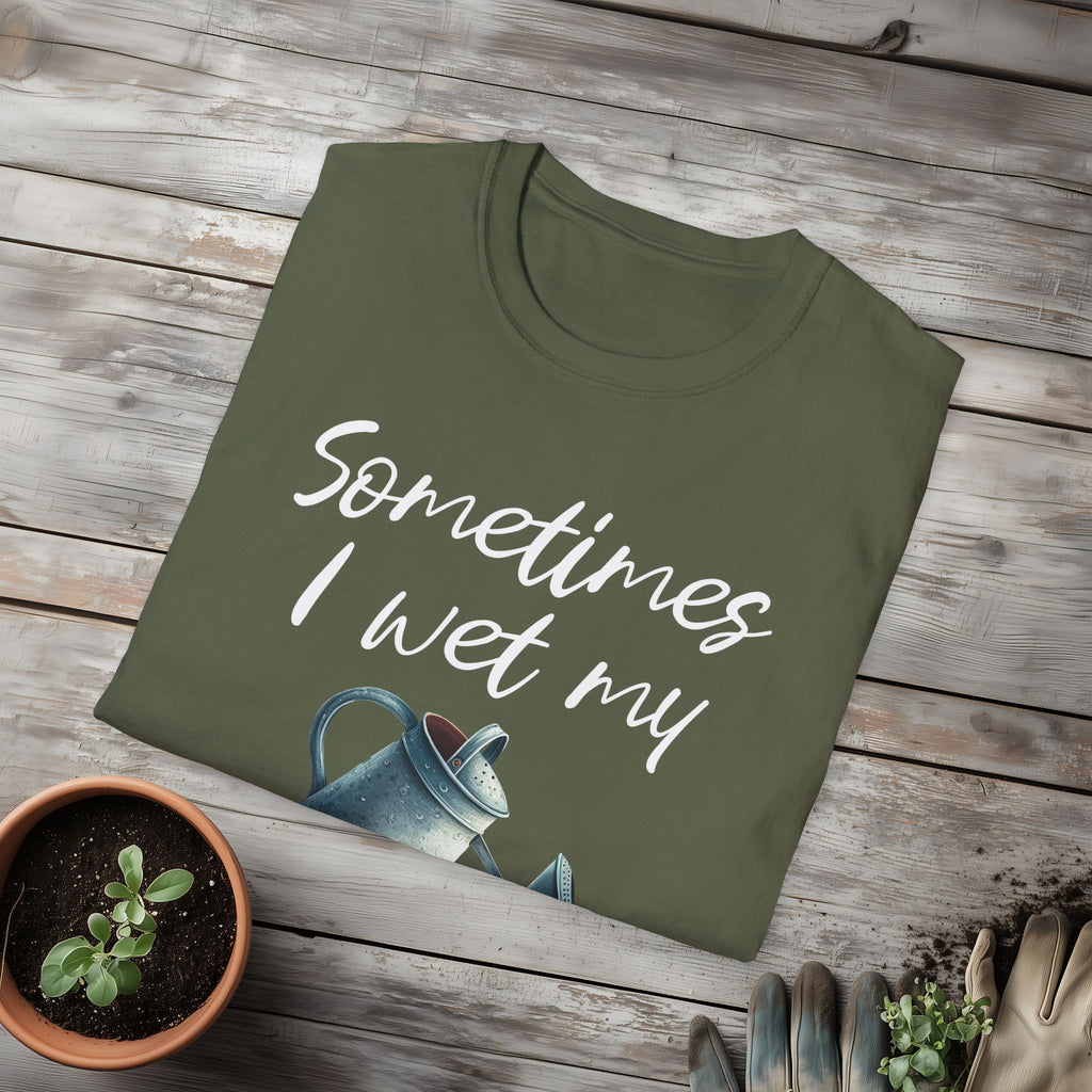 Sometimes I Wet My Plants T-Shirt for Gardeners