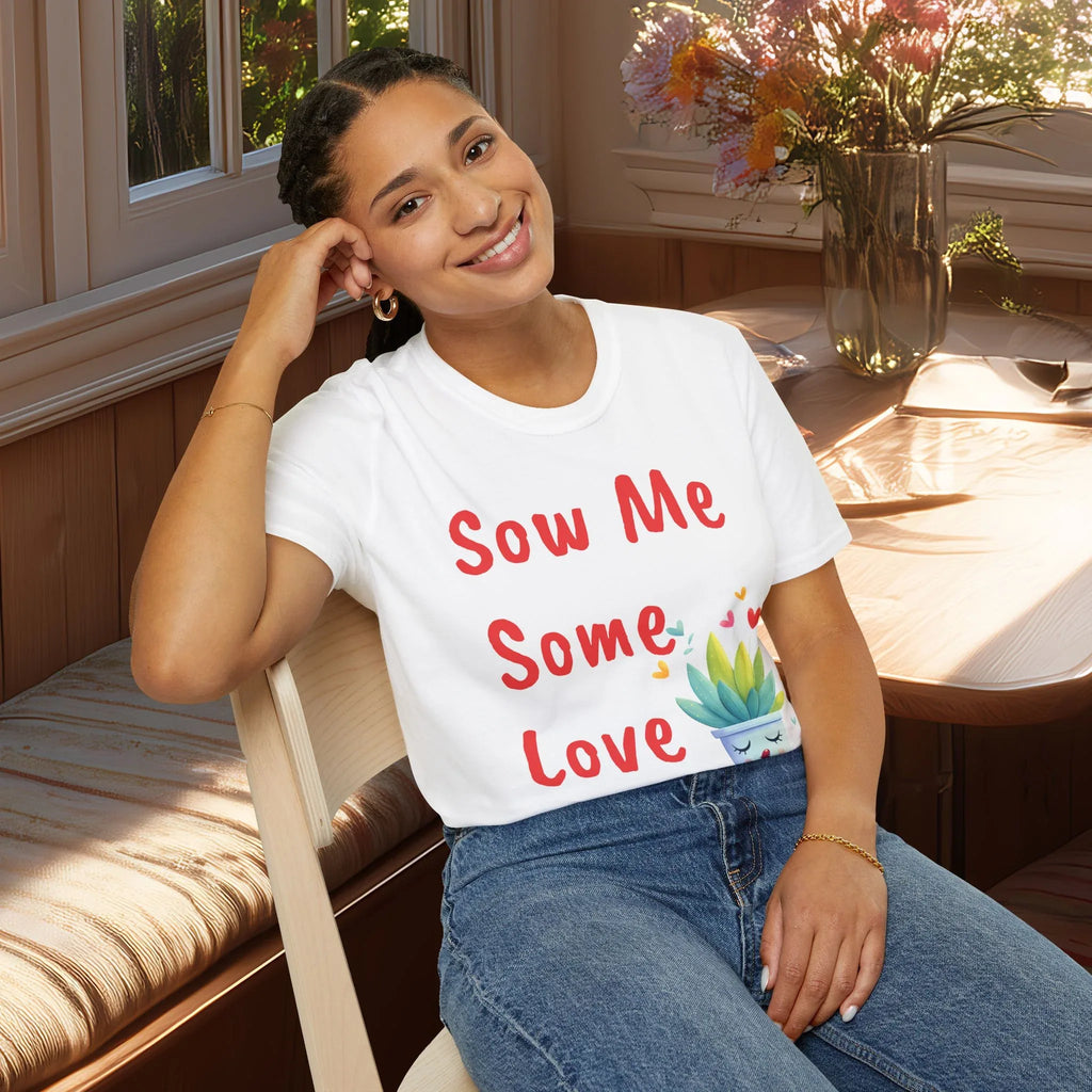 Sow Me Some Love Punny Plant T-shirt