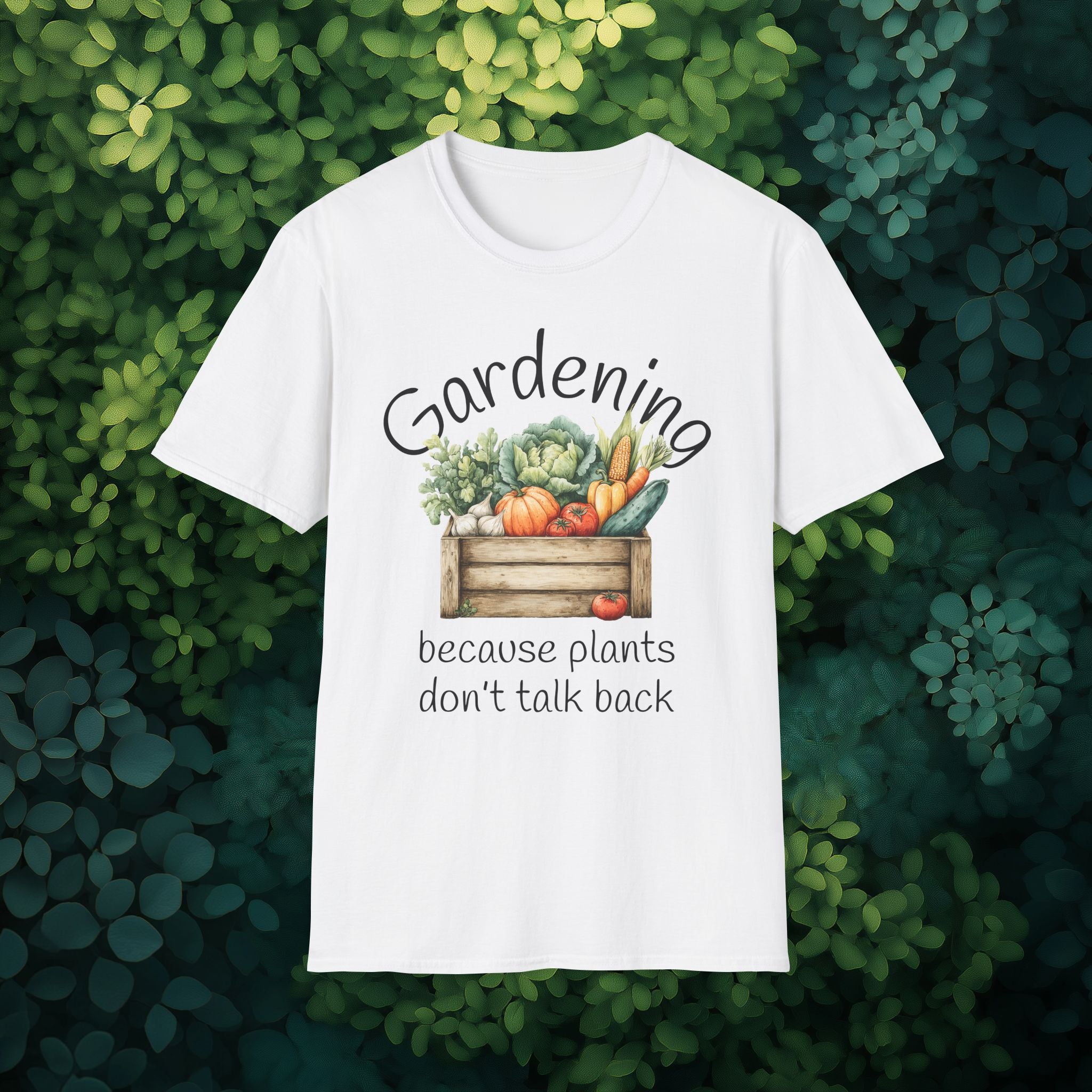 Because Plants Don't Talk Back T-Shirt for Gardeners