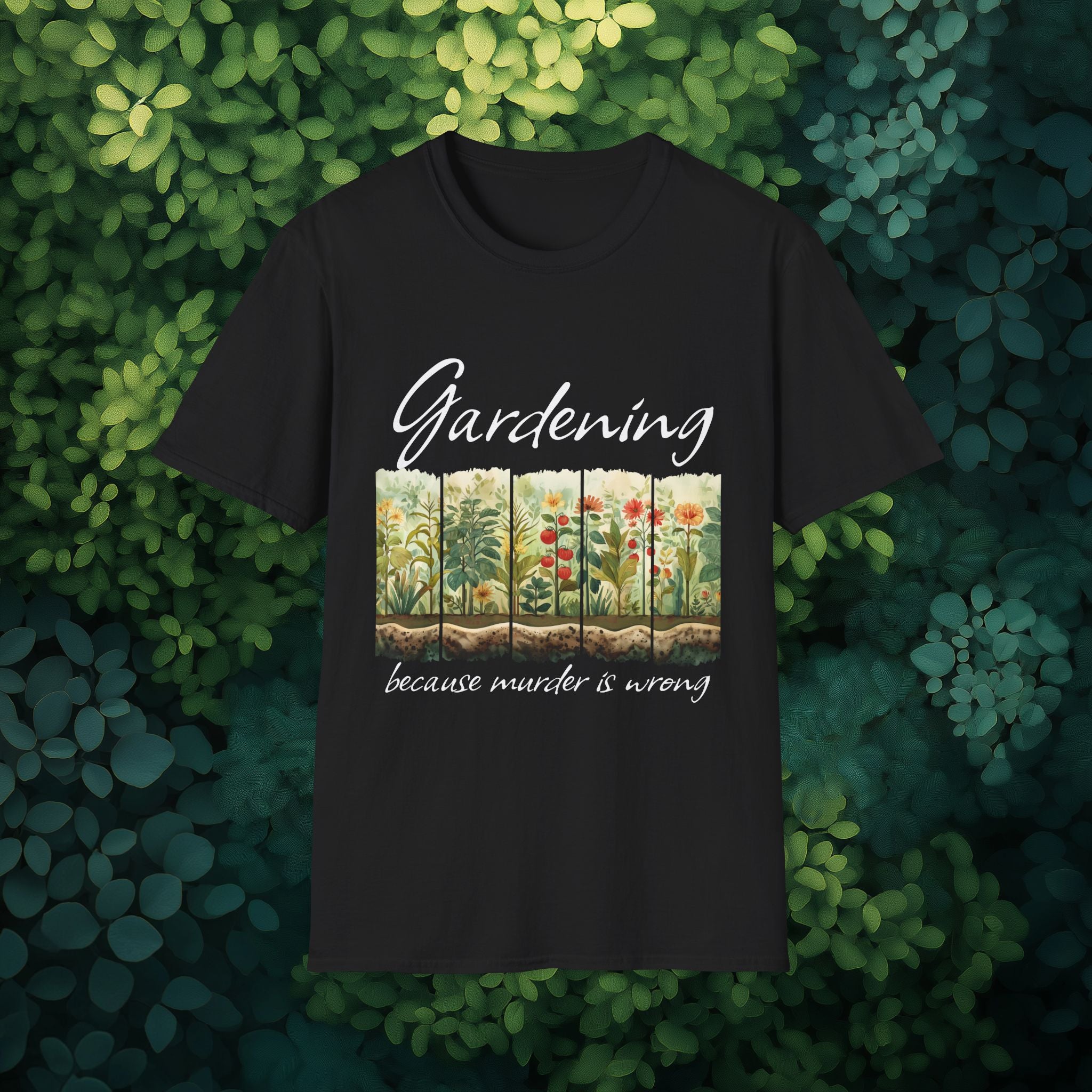 Because Murder is Wrong Sarcastic T-Shirt for Gardeners