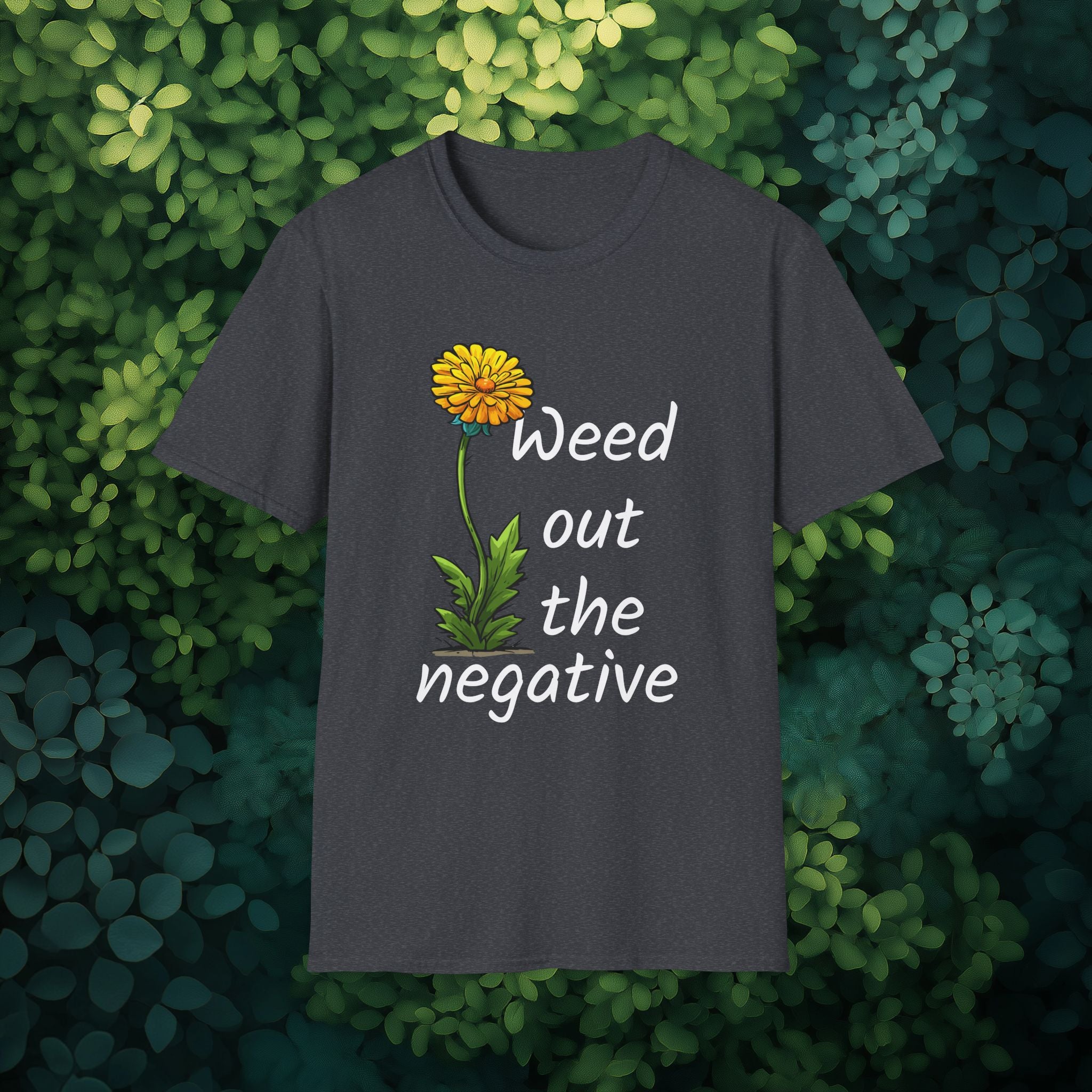 Weed Out the Negative Tee for Garden Lovers
