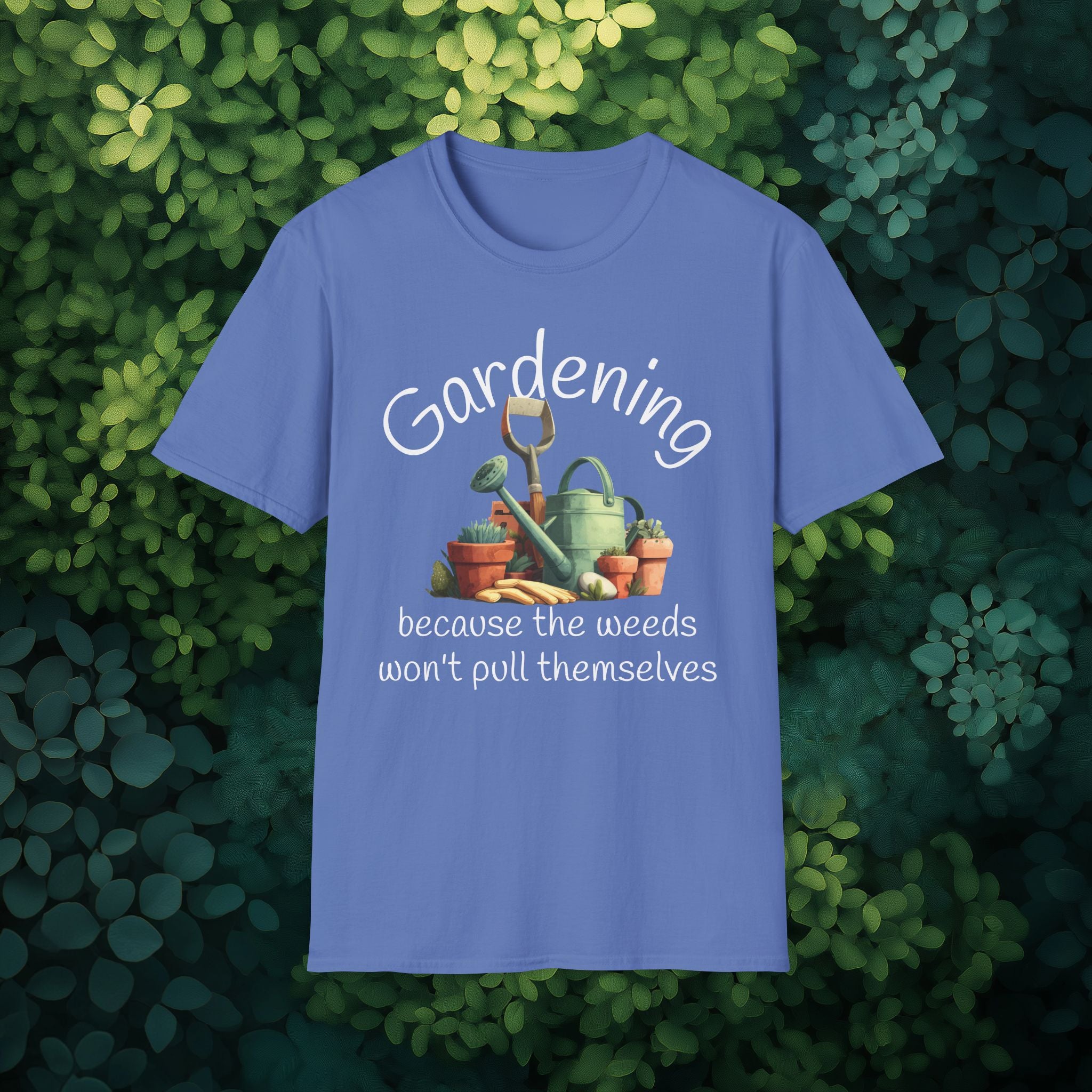 Because the Weeds Won't Pull Themselves T-Shirt for Backyard Gardeners