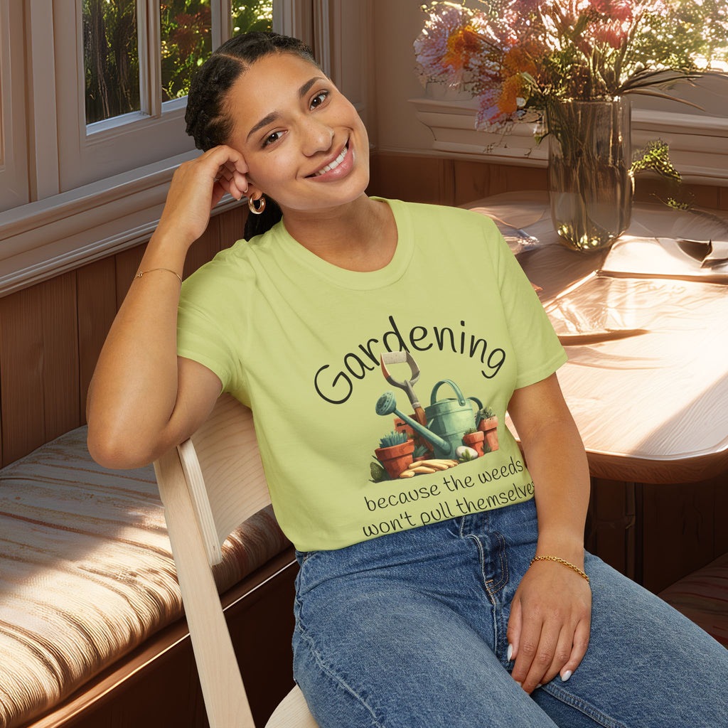 Because the Weeds Won't Pull Themselves T-Shirt for Backyard Gardeners