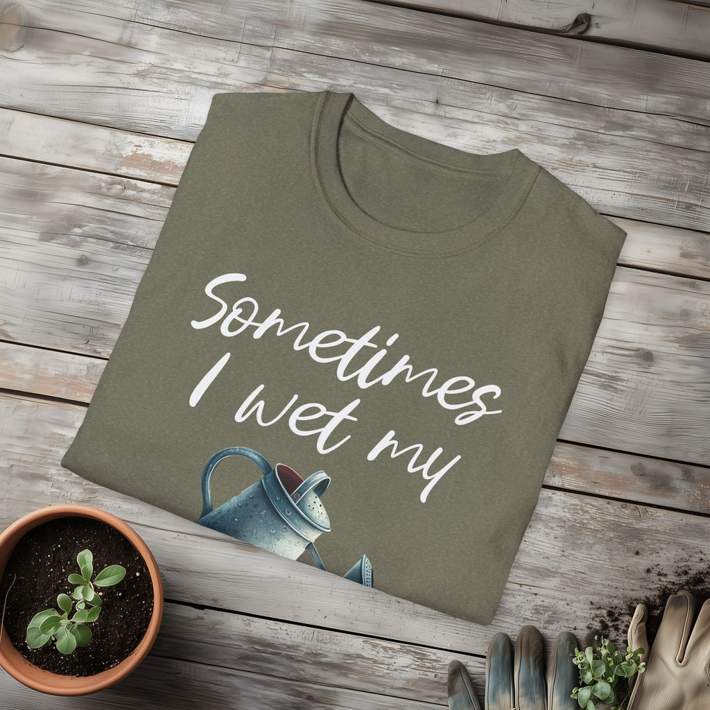 Sometimes I Wet My Plants T-Shirt for Gardeners