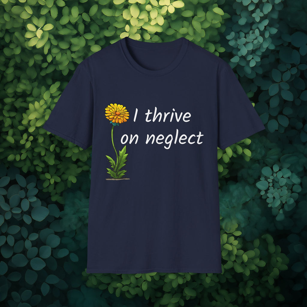I Thrive on Neglect T-Shirt for Lawn Warriors