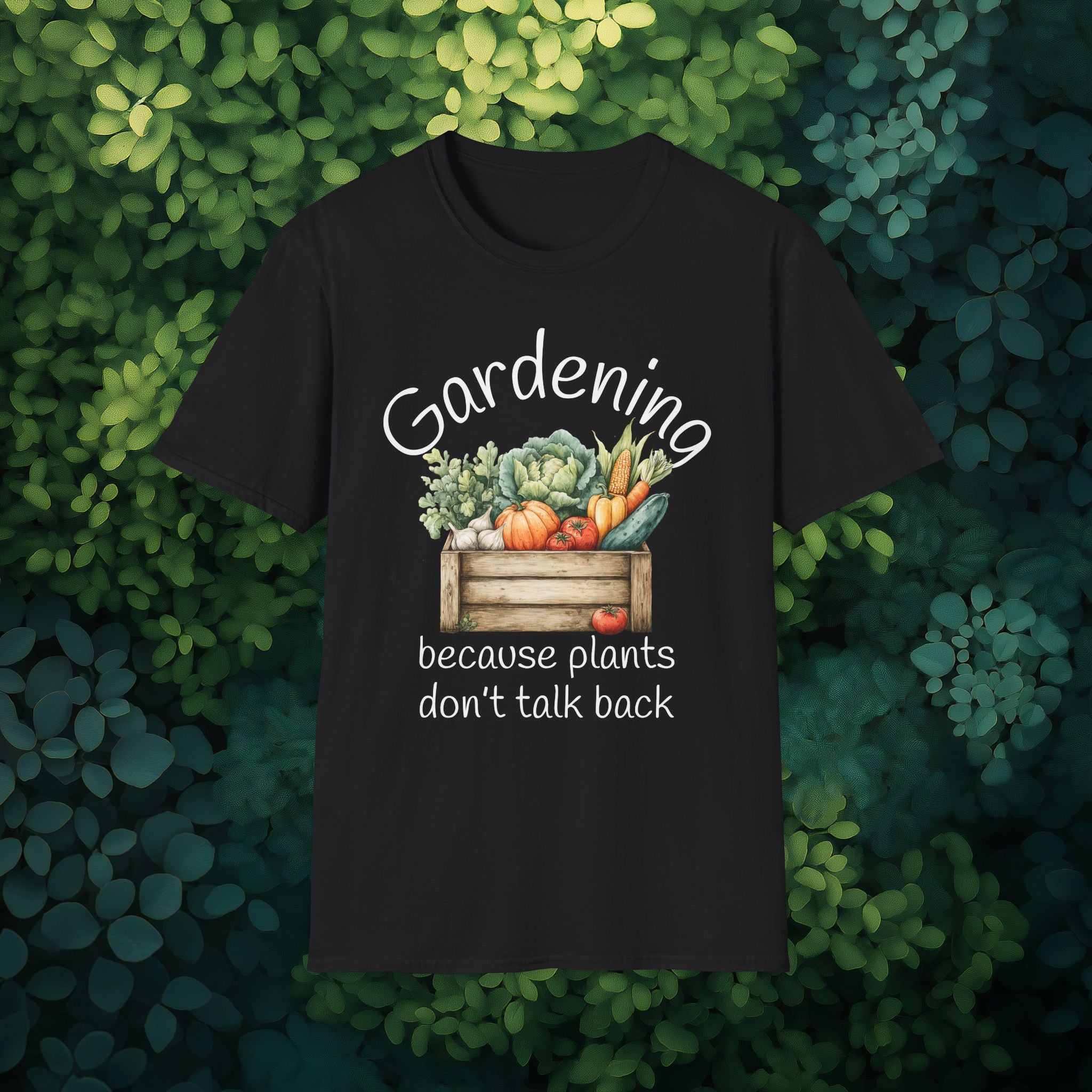 Because Plants Don't Talk Back T-Shirt for Gardeners