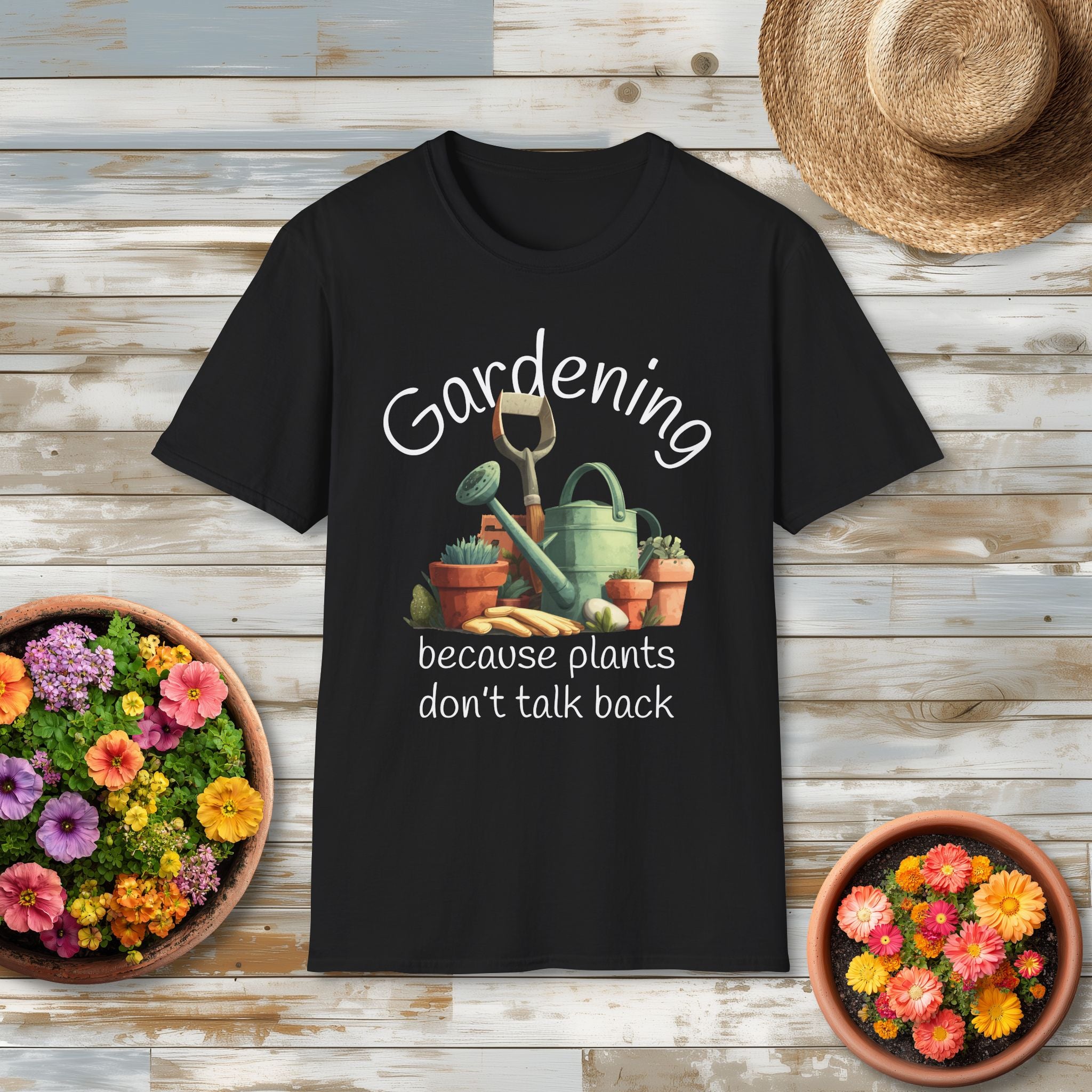 Gardening Because Plants Don't Talk Back T-Shirt