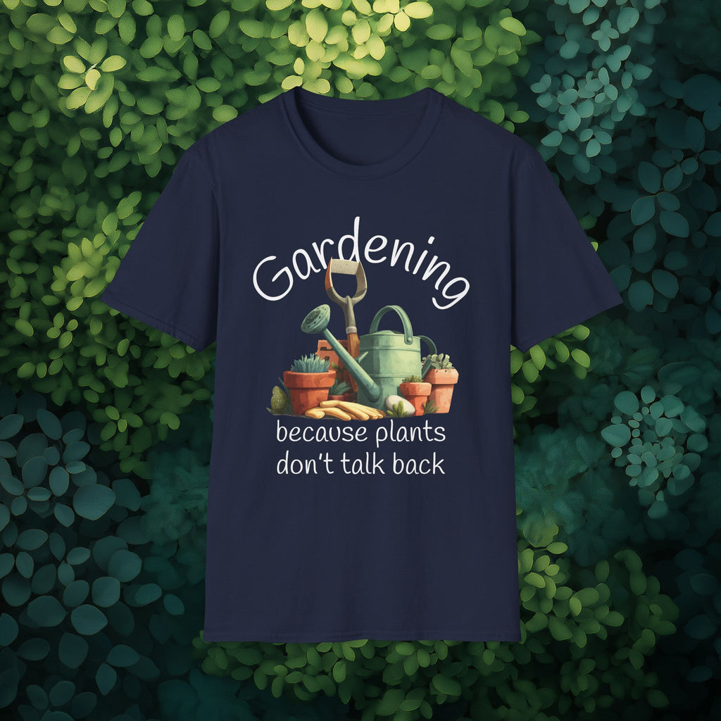 Gardening Because Plants Don't Talk Back T-Shirt