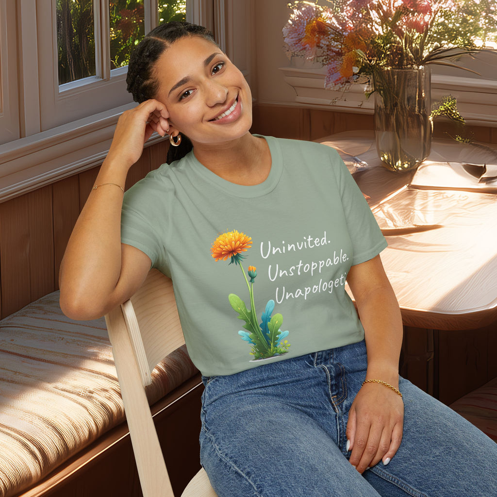 Uninvited Unstoppable Unapologetic Dandelion Tee