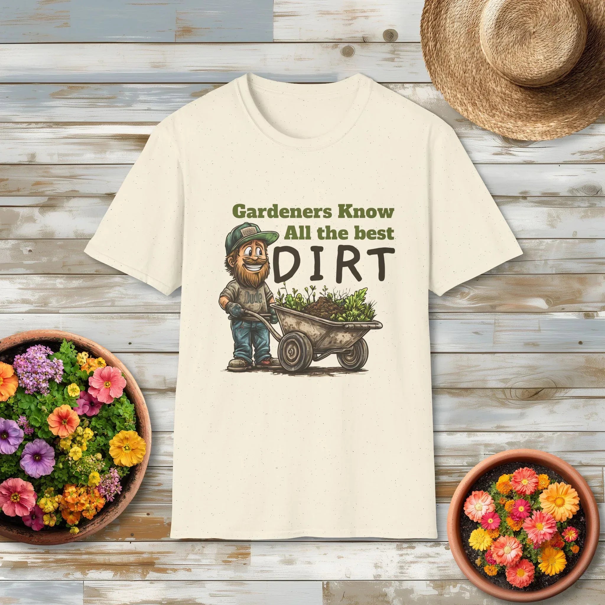 Gardeners Know All the Best Dirt Shirt