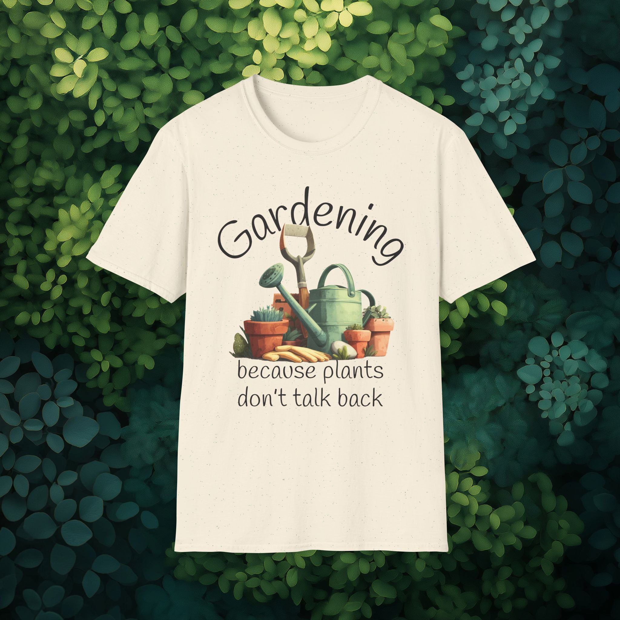Gardening Because Plants Don't Talk Back T-Shirt