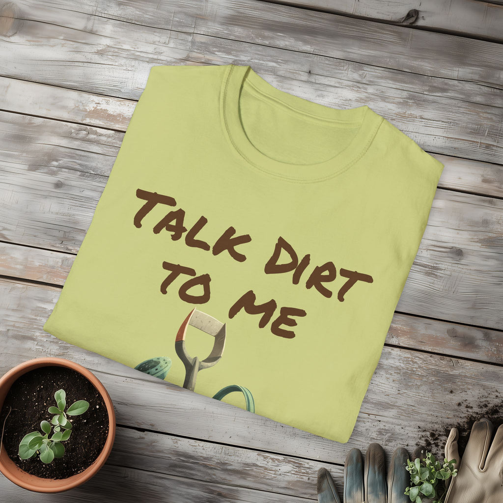 Talk Dirt to Me T-shirt for Garden Lovers