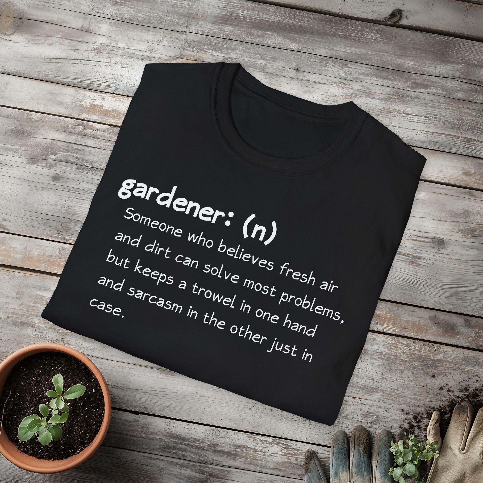 Gardener Definition, Trowel and Sarcasm, Sassy T-Shirt